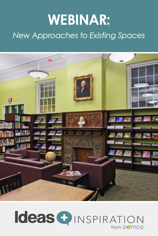 New Approaches to Existing Spaces - Ideas & Inspiration from Demco