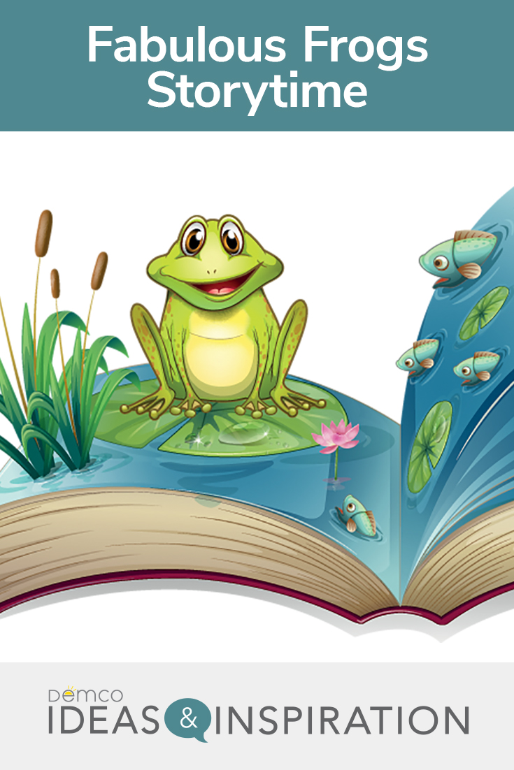 Fabulous Frogs A Summer Storytime Ideas & Inspiration from Demco