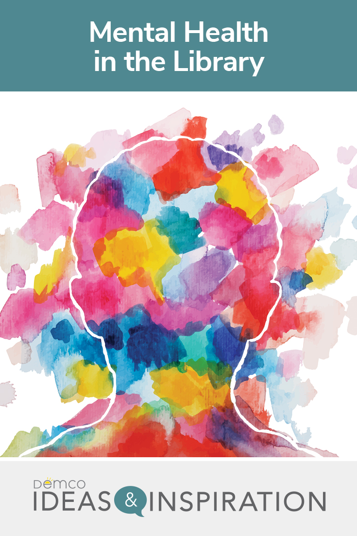 Highlighting Mental Health in the Library - Ideas & Inspiration from Demco